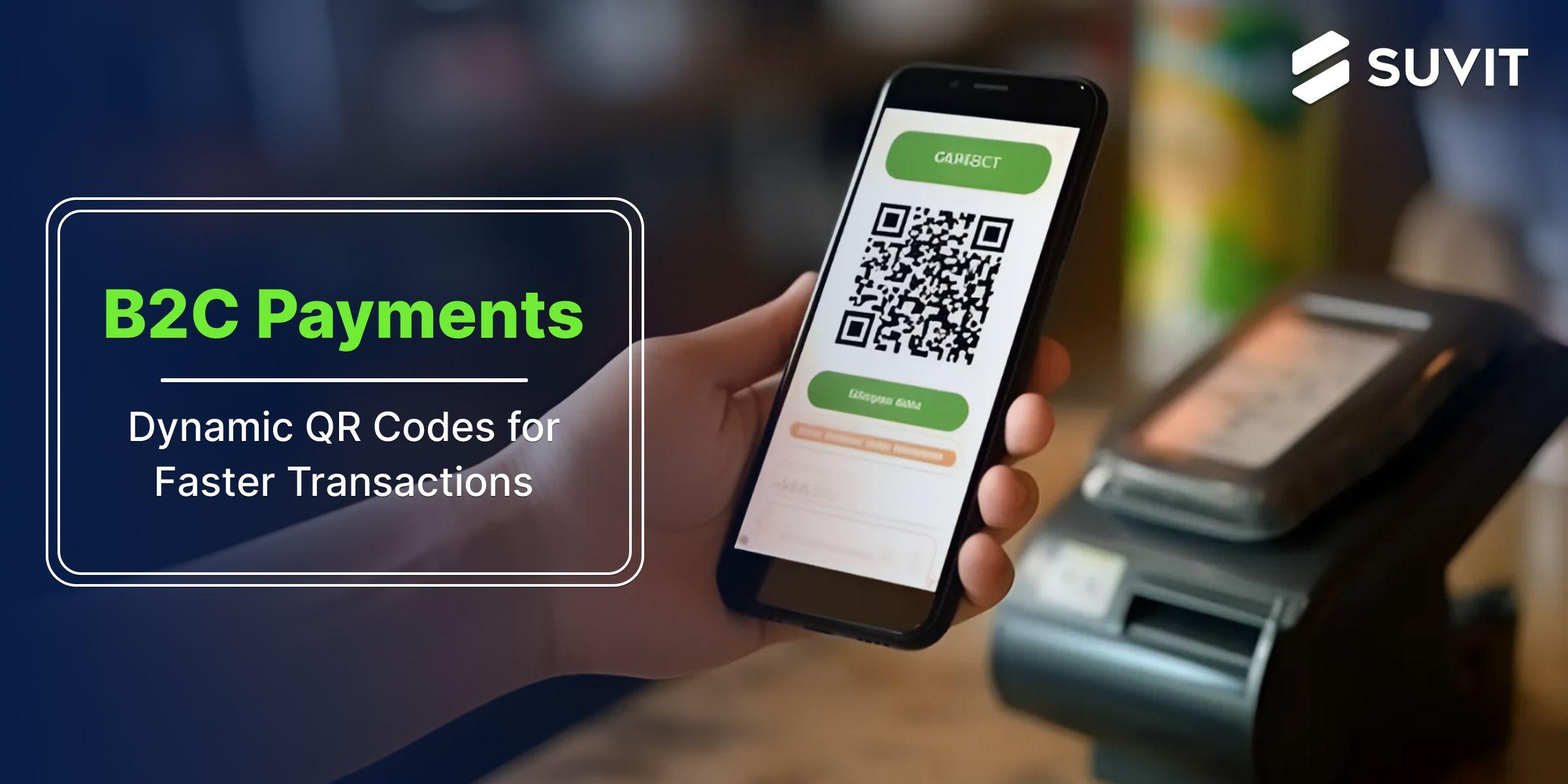 Quick Response, Big Impact: Dynamic QR Codes Transforming B2C Payments