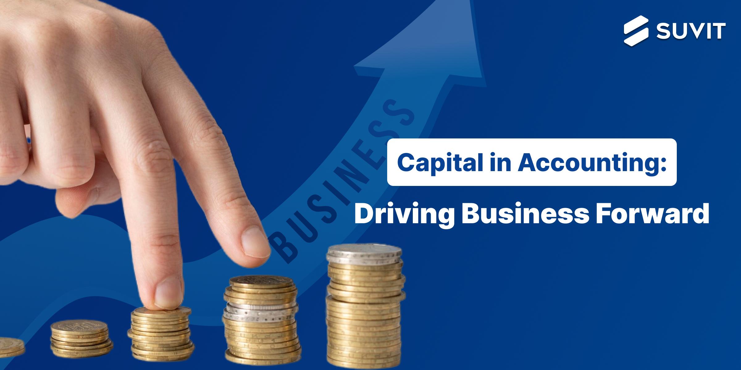 Capital in Accounting: Key Types and Their Impact on Your Business
