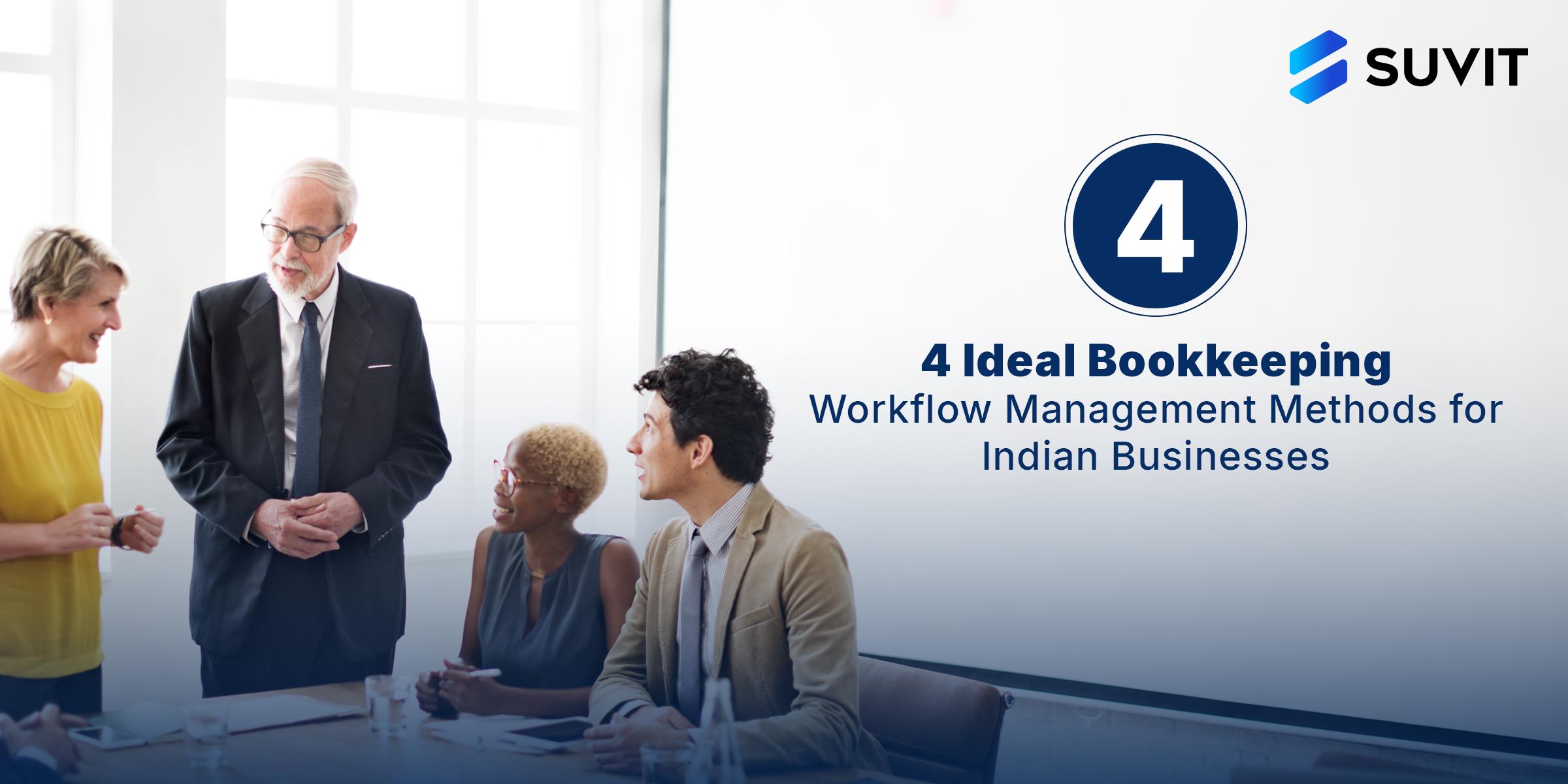 Four Ideal Methods and Solutions for Indian Businesses to Handle Bookkeeping Workflow Management