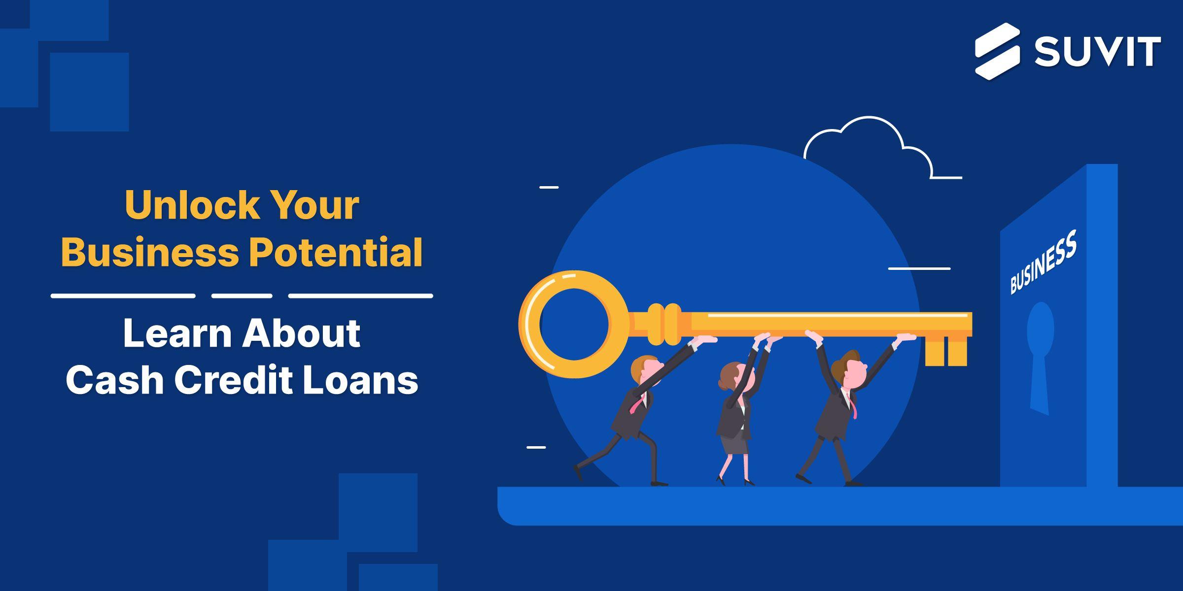 Beyond Traditional Loans: Exploring Cash Credit Loans as a Strategic Tool for Businesses
