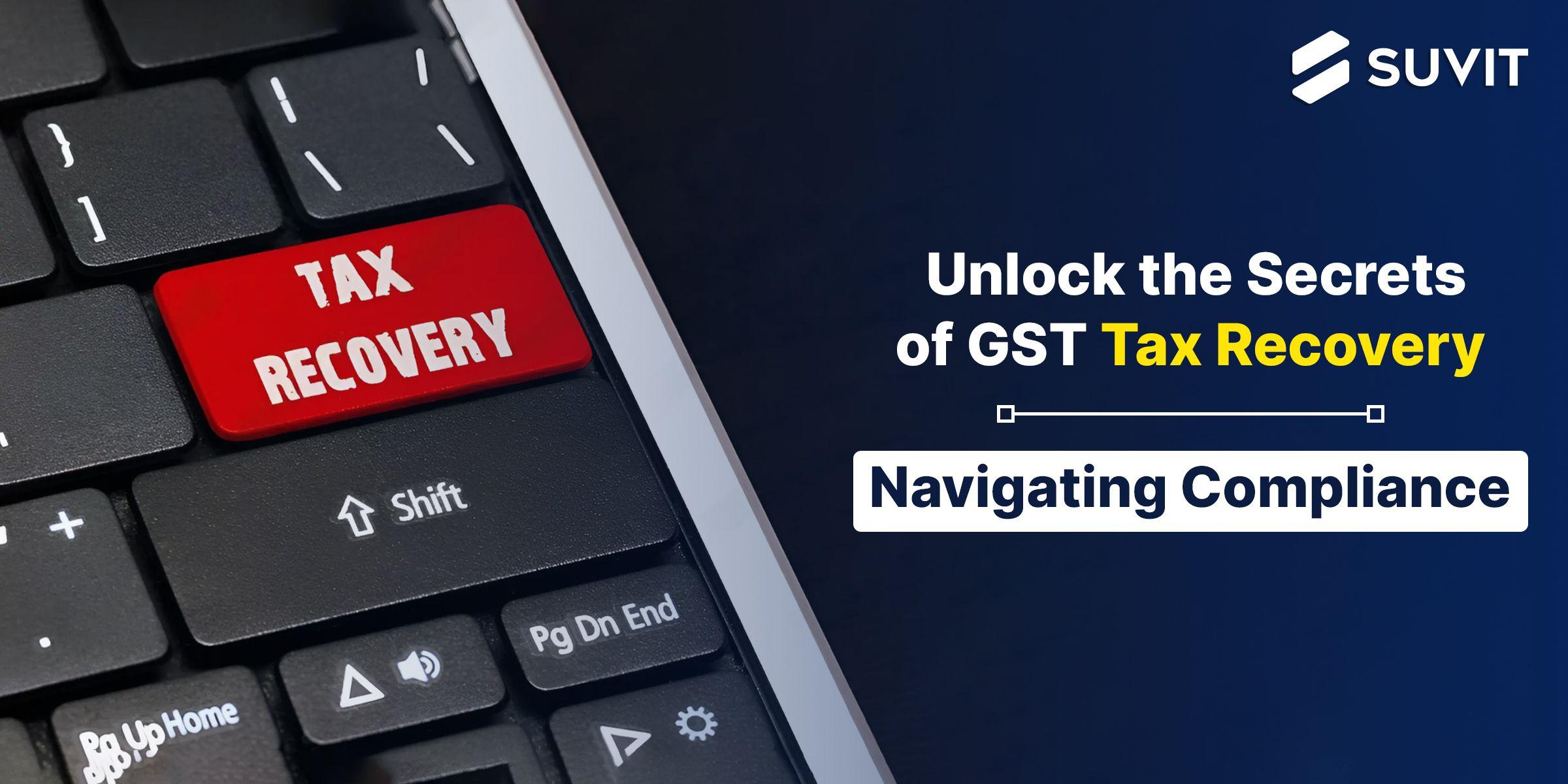 Comprehensive Guide to Tax Recovery Under GST: Key Procedures and Provisions