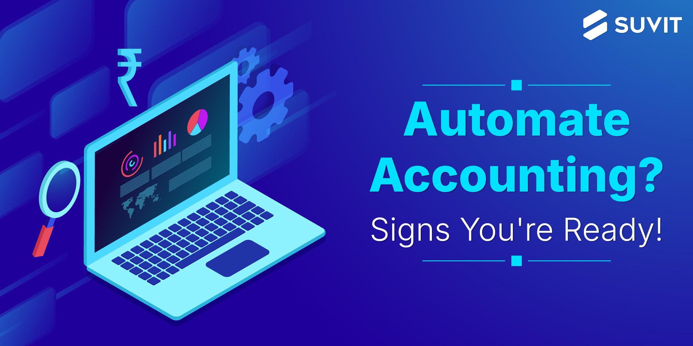 When to Invest in an Accounting Automation Tool: Signs Your Business is Ready