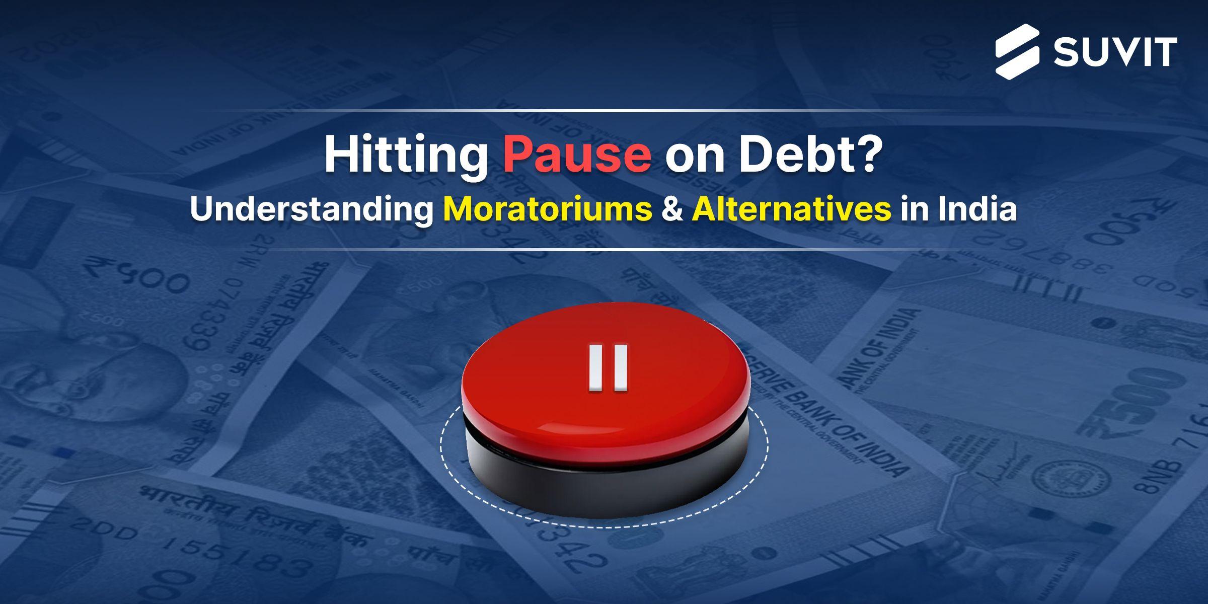 How Moratoriums Help You Manage Debts in India