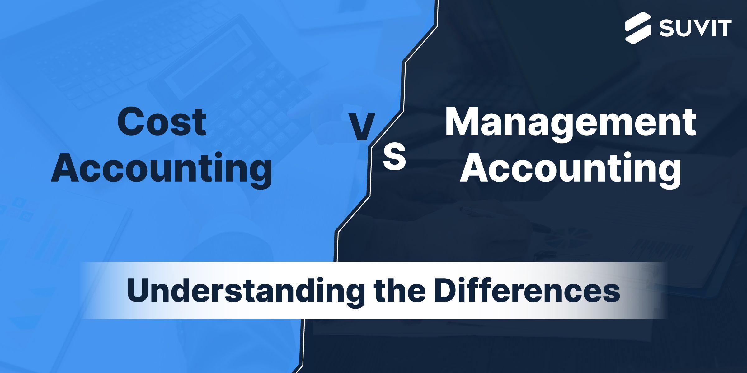 Strategic Financial Management: Cost Accounting vs. Management Accounting