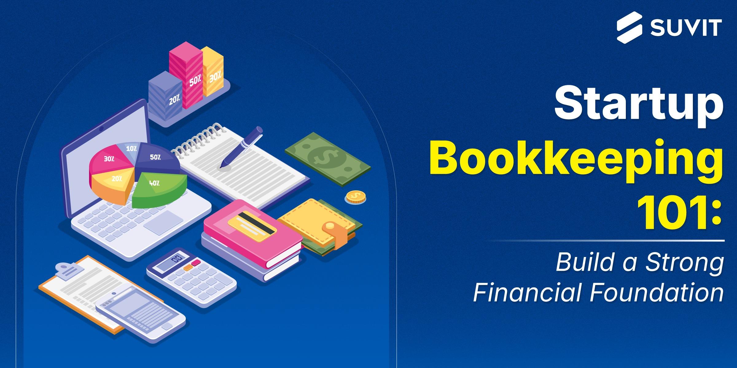 Startup Bookkeeping 101 For Founders: Building a Strong Financial Foundation