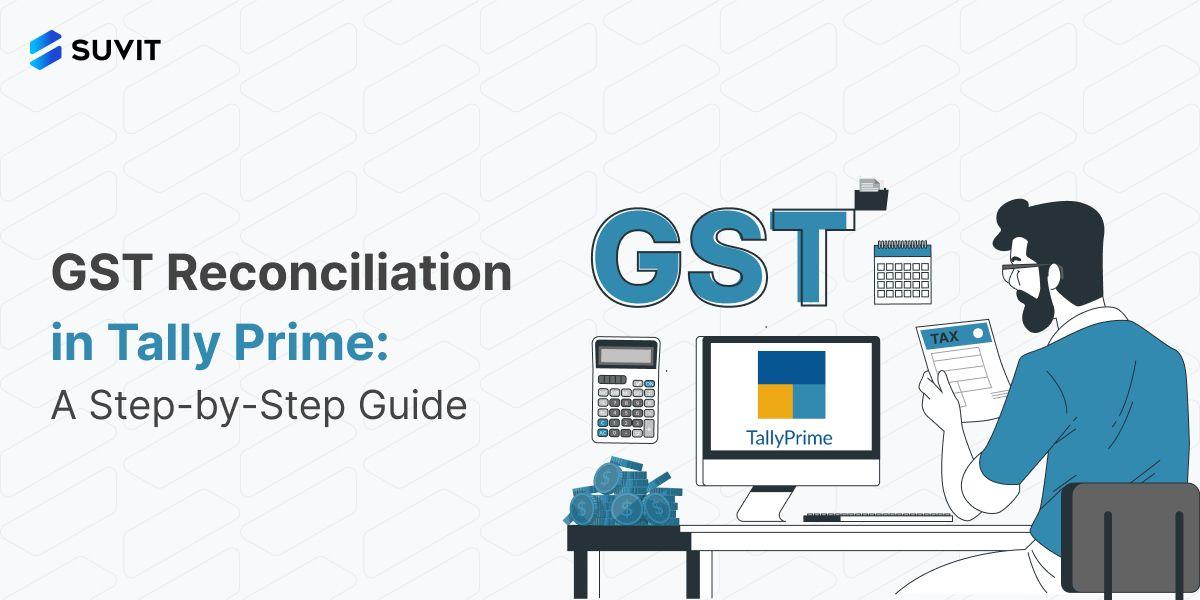 GST Reconciliation in TallyPrime: A Step-by-Step Guide