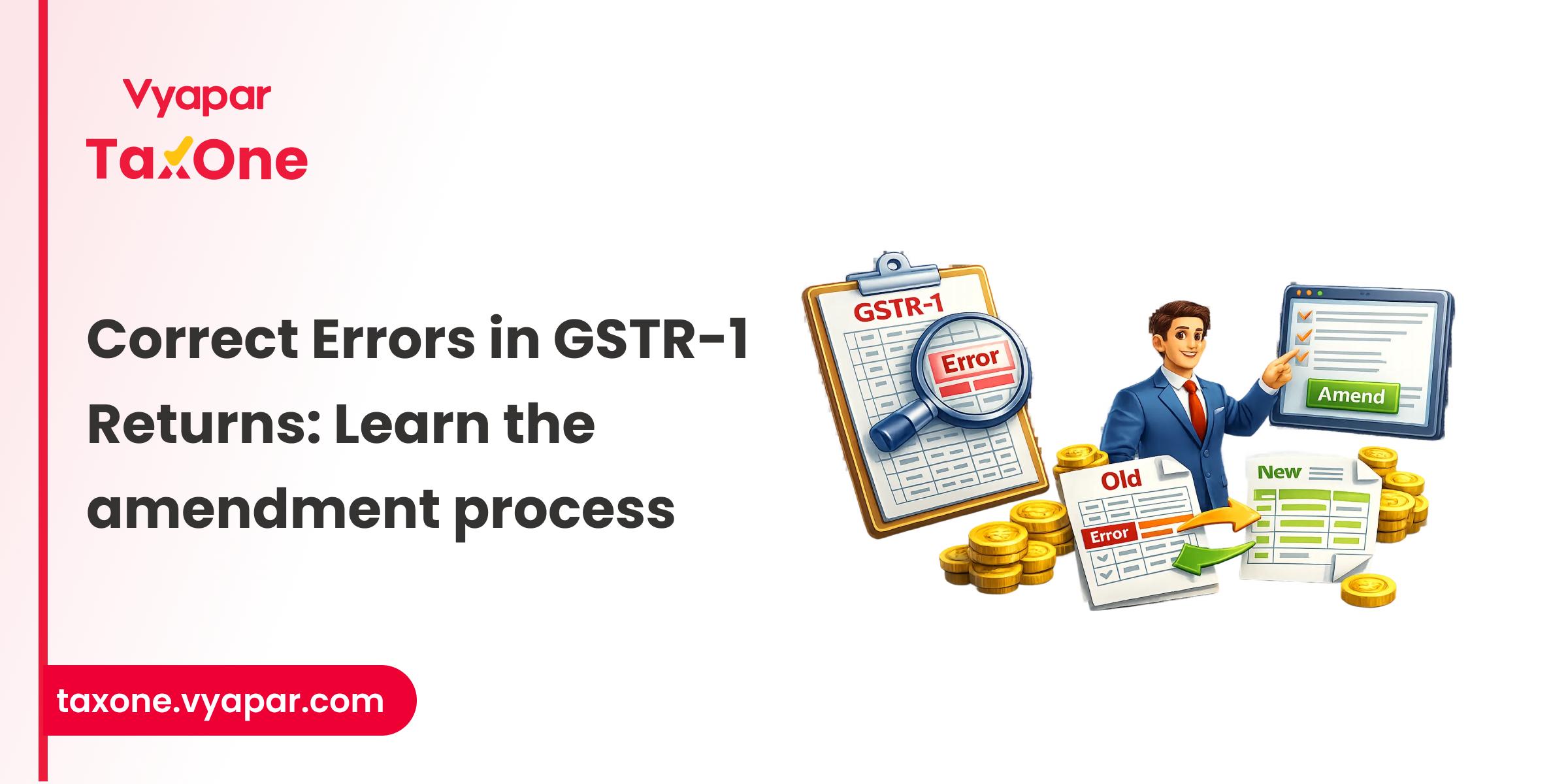 GSTR-1 Amendments: A Complete Guide to Making Corrections