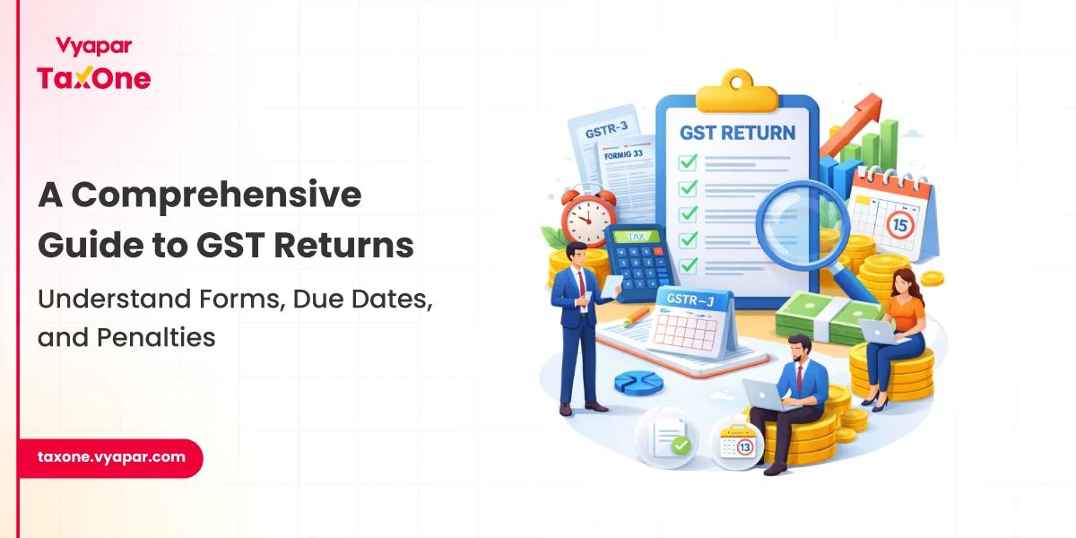Complete Guide to GST Return Filing: Forms, Due Dates & Penalties