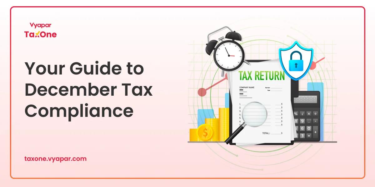 December 2025 Tax Compliance Calendar: Income Tax & GST Deadlines