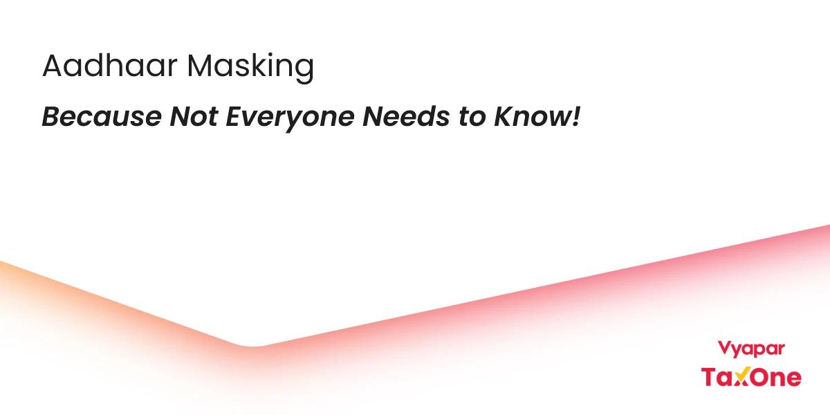 Aadhaar Masking: Why and How You Should Protect Your Aadhaar