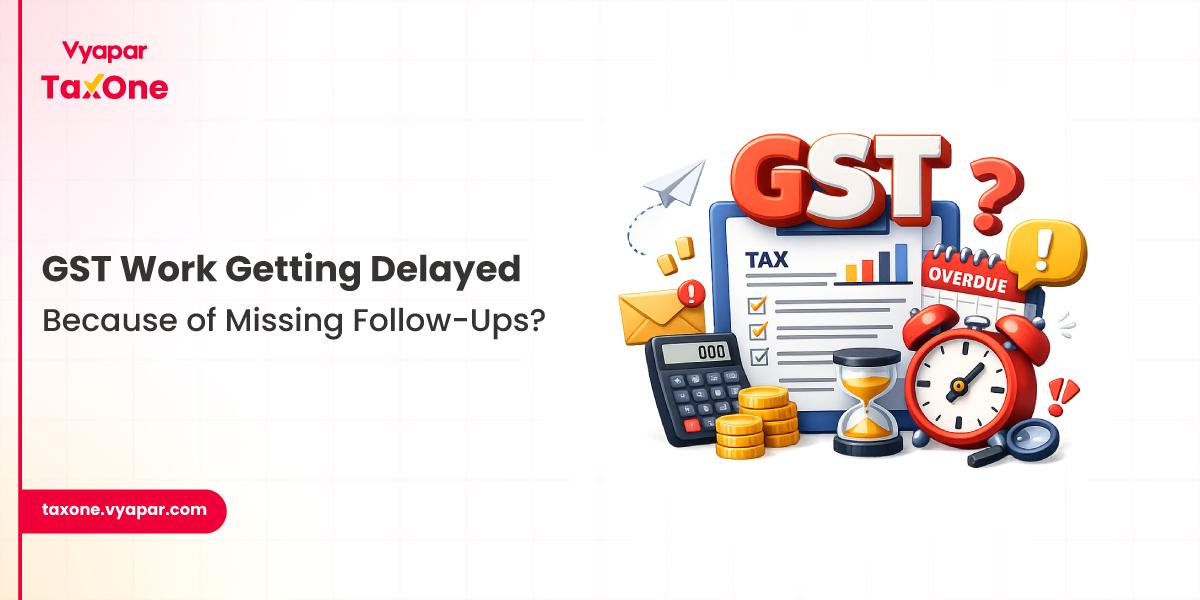 Missing Deadlines, Client Follow-Ups, and GST Workloads? Here’s What Accounting Teams Should Fix First