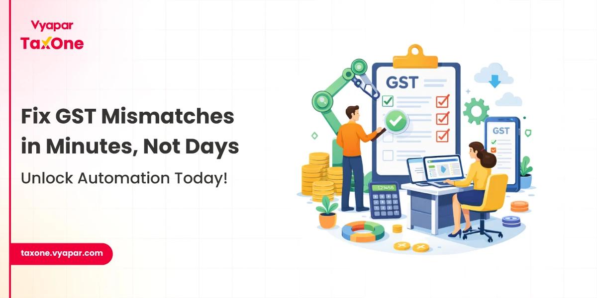 Fix GST Mismatches Faster: Automate the Correction Process