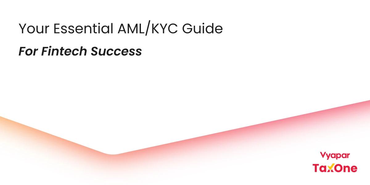 Fintech's Guide to AML/KYC: Safeguarding Your Business and Customers